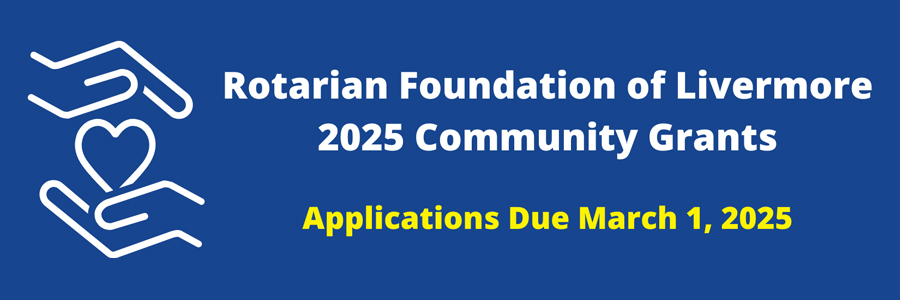 Rotarian Foundation Of Livermore 2025 Community Grants Accepting Applications Now Through March 1, 2025